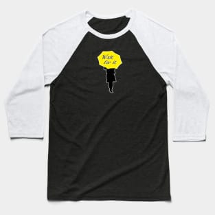 Wait for it Baseball T-Shirt